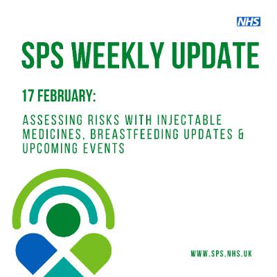 17 February: Assessing risks with injectable medicines, breastfeeding updates & upcoming events