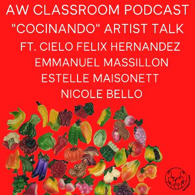 Cocinando Artist Talk ft. Cielo Felix Hernandez, Emmanuel Massillon, Estelle Maisonett, & Nicole Bello (EP.19)