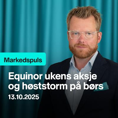 Markedspuls - Equinor ukens aksje og høststorm på børs