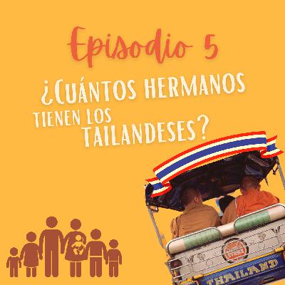 EP.5 ¿Cuántos hermanos tienen los tailandeses?