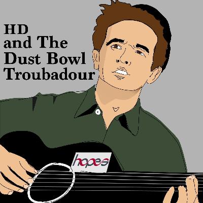 Episode 4: HD And The Dust Bowl Troubadour