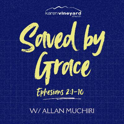Saved by Grace #Ephesians || Sermon with Allan Muchiri || Preached At KVC|| On 12th October 2025