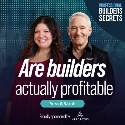 230. Are Builders Actually Profitable With Russ Stephens & Sarah Biben 230. Are Builders Actually Profitable With Russ Stephens & Sarah Biben