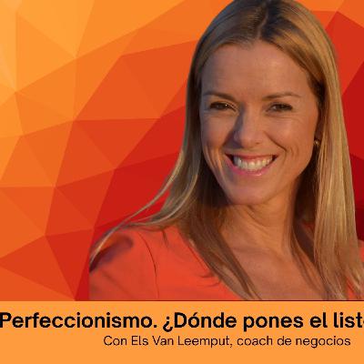 El perfeccionismo. ¿Dónde pones el listón?