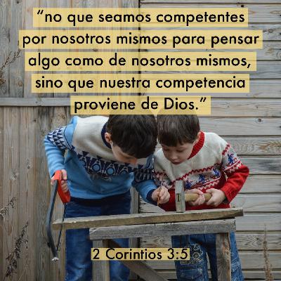 08 - Firmes (2 Corintios) - Nuestra capacidad viene de Dios [2 Co. 3:1-6]