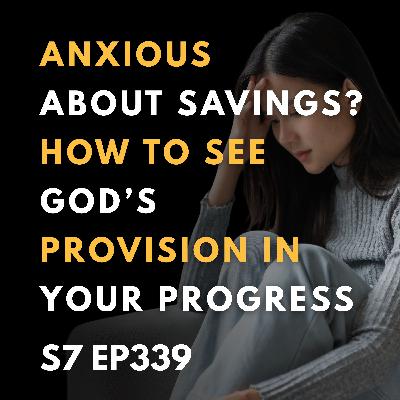 Anxious About Savings? How to See God’s Provision in Your Progress Anxious About Savings? How to See God’s Provision in Your Progress