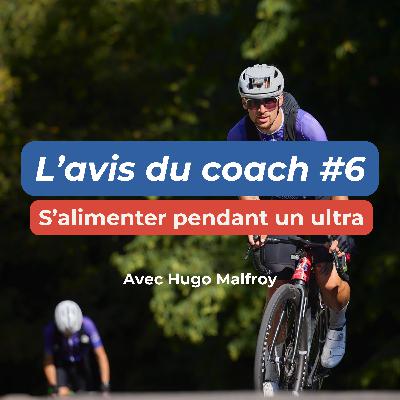 S'alimenter pendant un ultra - L'avis du coach #6 avec Hugo Malfroy