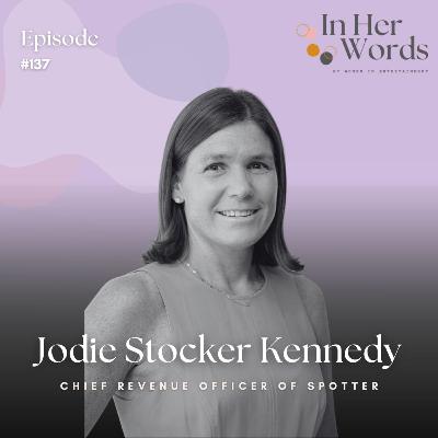 Inside the New Creator Economy with Spotter CRO Jodie Stocker Kennedy | In Her Words Podcast