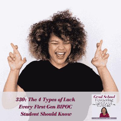 330: The 4 Types of Luck Every First-Gen BIPOC Student Should Know