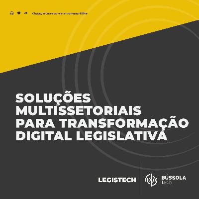 Soluções Multissetoriais para Transformação Digital Legislativa Soluções Multissetoriais para Transformação Digital Legislativa