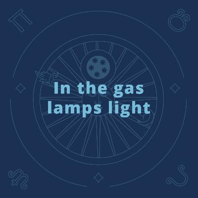 In the gas lamps light