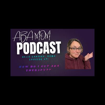 How do I get ABA Therapy? How do I get ABA Therapy?