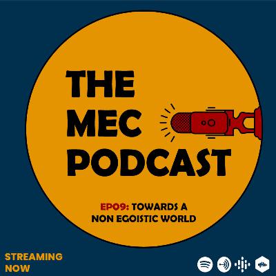 EP #09 TOWARDS A NON EGOISTIC WORLD W/ SANGEETH S EP #09 TOWARDS A NON EGOISTIC WORLD W/ SANGEETH S