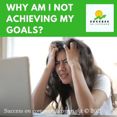 003. Why Am I Not Achieving My Goals?