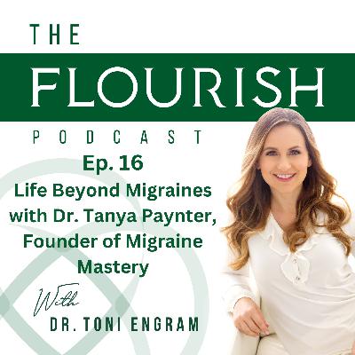 #016 Life Beyond Migraines with Dr. Tanya Paynter, Founder of Migraine Mastery