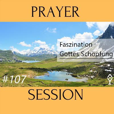 Faszination Gottes Schöpfung | [Session #107]