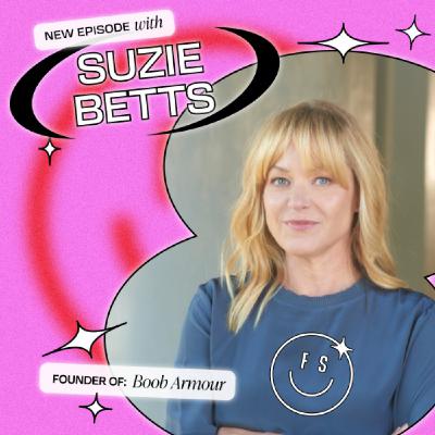 Defining a new category, inventing products for women & using obsession to fuel resilience with Boob Armour’s Suzie Betts