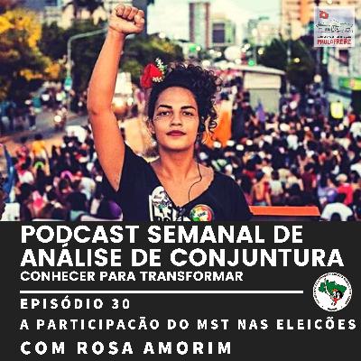 #30 – A Participação do MST nas Eleições, com Rosa Amorim