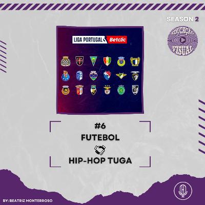 EDUCAÇÃO VISUAL T2 #6 - FUTEBOL X HIP-HOP TUGA C/ BEATRIZ MONTERROSO EDUCAÇÃO VISUAL T2 #6 - FUTEBOL X HIP-HOP TUGA C/ BEATRIZ MONTERROSO
