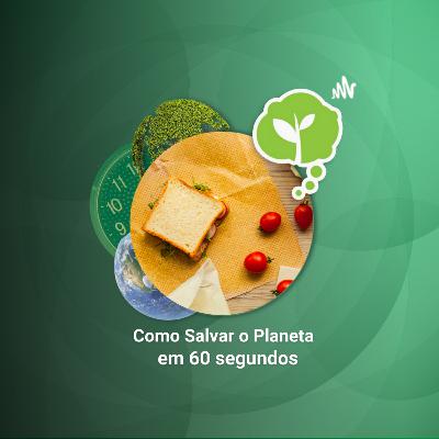#215 - VOCÊ CONHECE O PANO DE CERA? | Como Salvar o Planeta em 60 Segundos