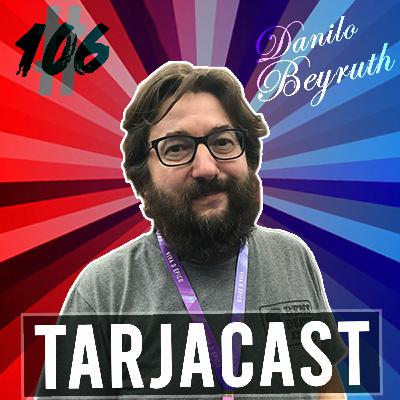 TarjaCast 106 - Danilo Beyruth