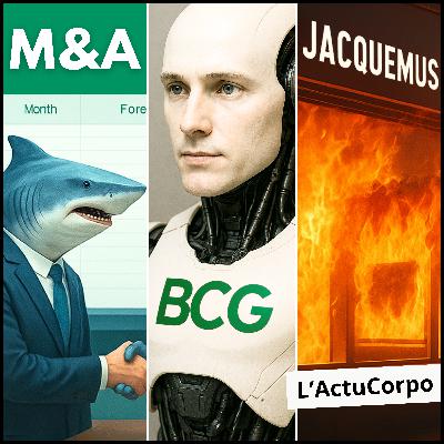 L'ActuCorpo #3 - M&A : le grand retour ? BCG mise GROS sur l'IA, Jacquemus renait de ses cendres...