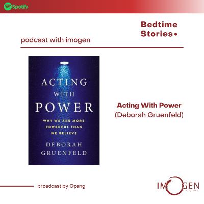 Bed Time Stories #2 Acting With Power - Deborah Gruenfeld