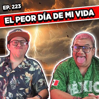 Episodio #223 / EL PEOR DÍA DE MI VIDA