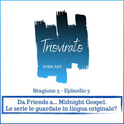 #3 - Da Friends a... Midnight Gospel. Le serie le guardate in lingua originale?