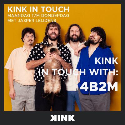 KINK IN TOUCH WITH: 4B2M