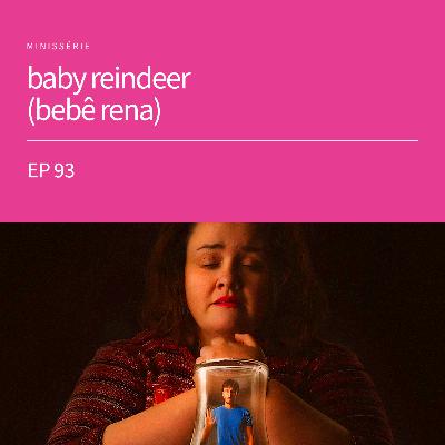 EP93 - bebê rena