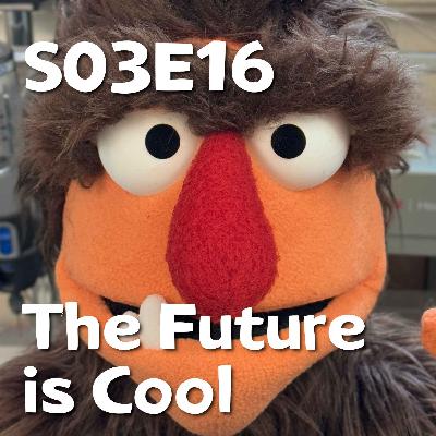 Pixels and Puppets S03E16: The Future is Cool Pixels and Puppets S03E16: The Future is Cool