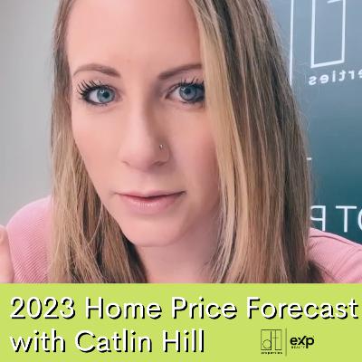 2023 Home Price Forecast with Catlin Hill