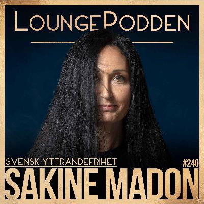 #240 – SVENSK YTTRANDEFRIHET | Sakine Madon (Del 2)