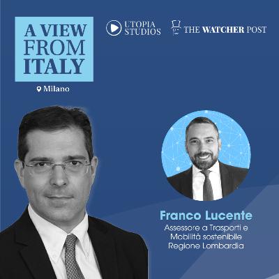 A View from Italy con Franco Lucente, Regione Lombardia A View from Italy con Franco Lucente, Regione Lombardia
