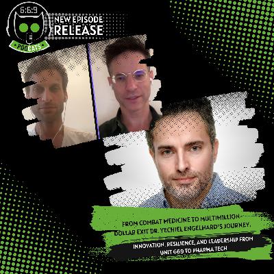 From Combat Medicine to Multimillion-Dollar Exit — Dr. Yechiel Engelhard's Journey. Innovation, Resilience, and Leadership from Unit 669 to Pharma Tech