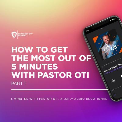 13th April 2025-How To Get The Most Out Of 5 Minutes 1-5 Minutes With Pastor Oti (Love Economy Church)
