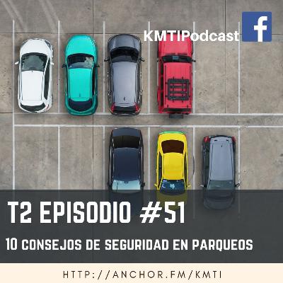 T2 - Episodio #51 - 10 Consejos de Seguridad en Parqueos T2 - Episodio #51 - 10 Consejos de Seguridad en Parqueos