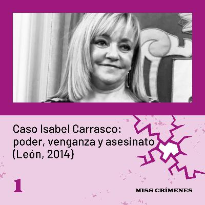 3x01. Caso Isabel Carrasco: poder, venganza y asesinato