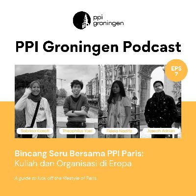 PPI Groningen Podcast #7: Bincang Seru Bersama PPI Paris: Kuliah dan Organisasi di Eropa