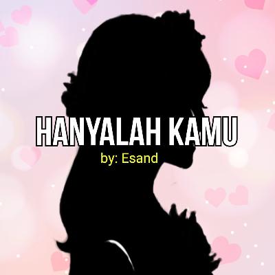 Sajak - Hanyalah Kamu by Esand