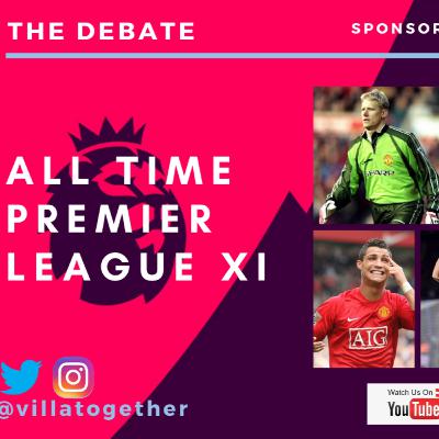 Villa Together Podcast - The Debate - All Time Premier League XI