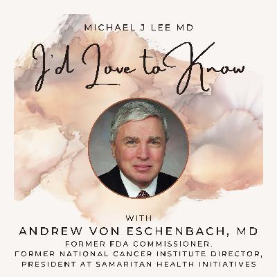 The Changing Role of the FDA with Advances in Health and Aging: Dr Andrew Von Eschenbach, former FDA Commissioner