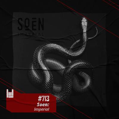 CMM #713 - Soen: Imperial