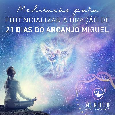 Meditação para potencializar a oração de 21 dias do Arcanjo Miguel Meditação para potencializar a oração de 21 dias do Arcanjo Miguel