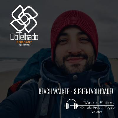 Beach Walker - Precisamos falar em Sustentabilidade Beach Walker - Precisamos falar em Sustentabilidade