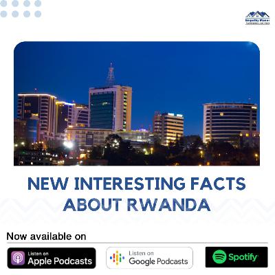 New interesting facts about Rwanda