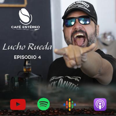 Episodio 4 (T2) Lucho Rueda