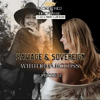 Ep. 8 Savage & Sovereign with Fiona McCoss Ep. 8 Savage & Sovereign with Fiona McCoss