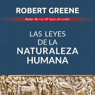 Las leyes de la naturaleza humana; aprovecha el momento histórico: p. 2.